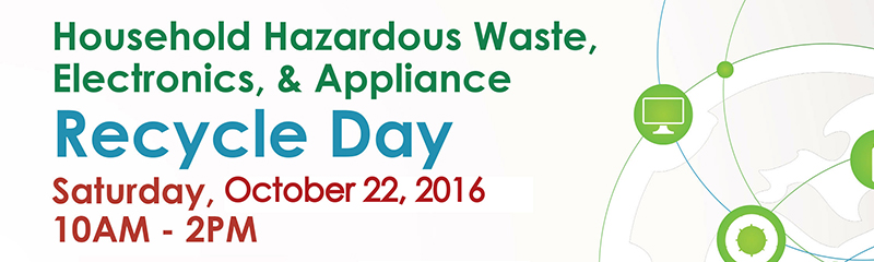 October 22 Household Hazardous Waste, Electronics and Appliance Recycle Day